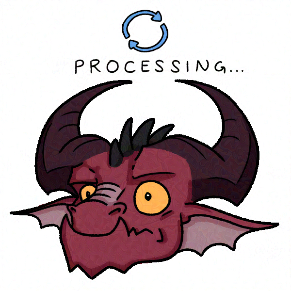 A static image of the dragon staring blankly with 'processing' over his head.